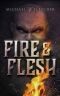 [Manifest Delusions 01] • Fire and Flesh · A Manifest Delusions Short Story